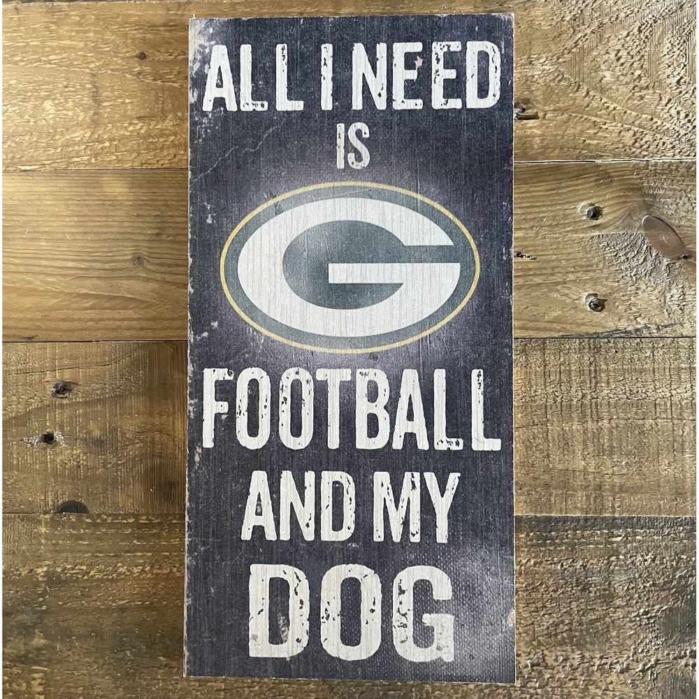 NFL Green Bay Packers ALL I NEED IS PACKERS FOOTBALL AND MY DOG Wood Sign 12x6"